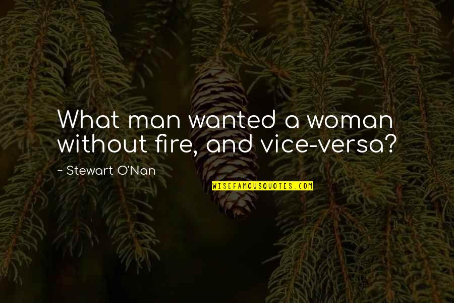 Man And Fire Quotes By Stewart O'Nan: What man wanted a woman without fire, and