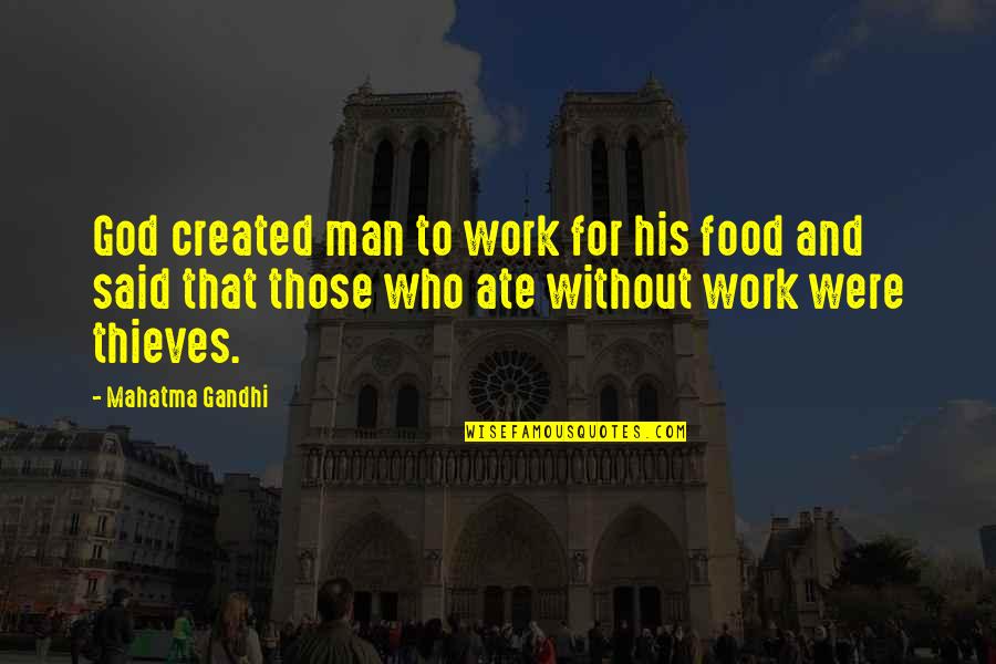 Man And Food Quotes By Mahatma Gandhi: God created man to work for his food
