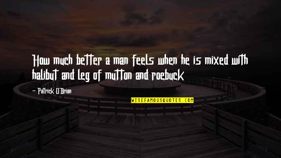 Man And Food Quotes By Patrick O'Brian: How much better a man feels when he