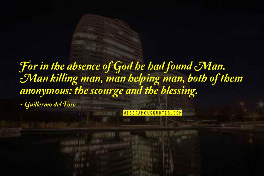 Man And God Quotes By Guillermo Del Toro: For in the absence of God he had