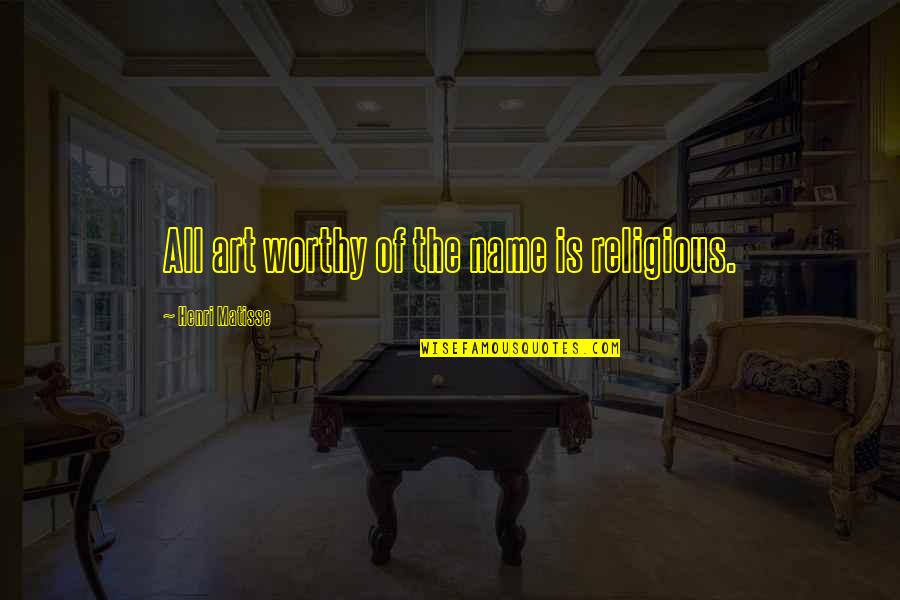 Man And His Car Quotes By Henri Matisse: All art worthy of the name is religious. Man And His Car Quotes By Henri Matisse: All art worthy of the name is religious.