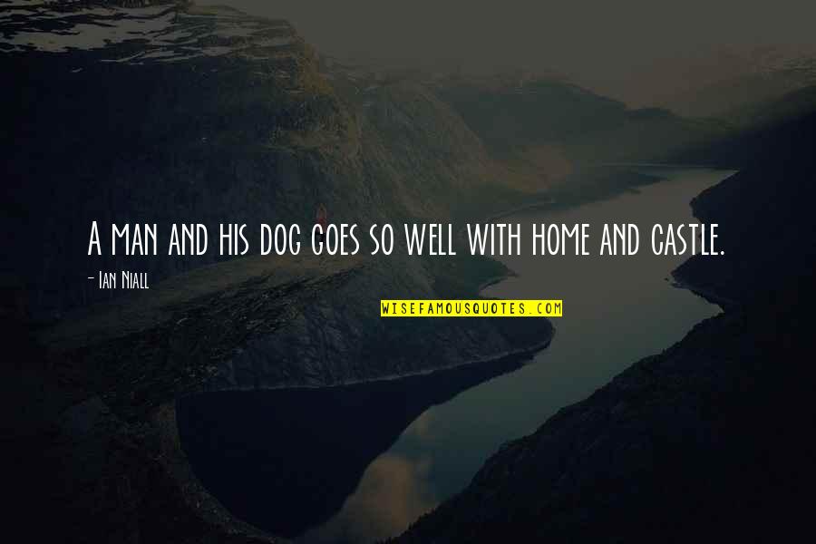 Man And His Dog Quotes By Ian Niall: A man and his dog goes so well