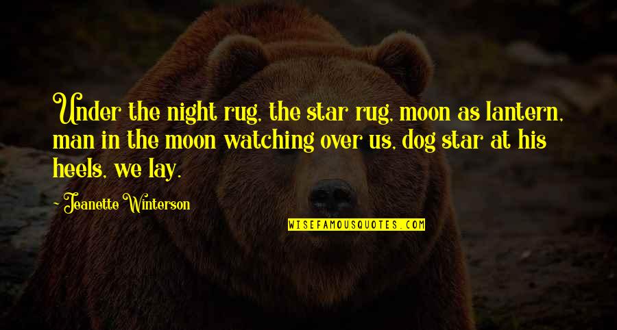 Man And His Dog Quotes By Jeanette Winterson: Under the night rug, the star rug, moon