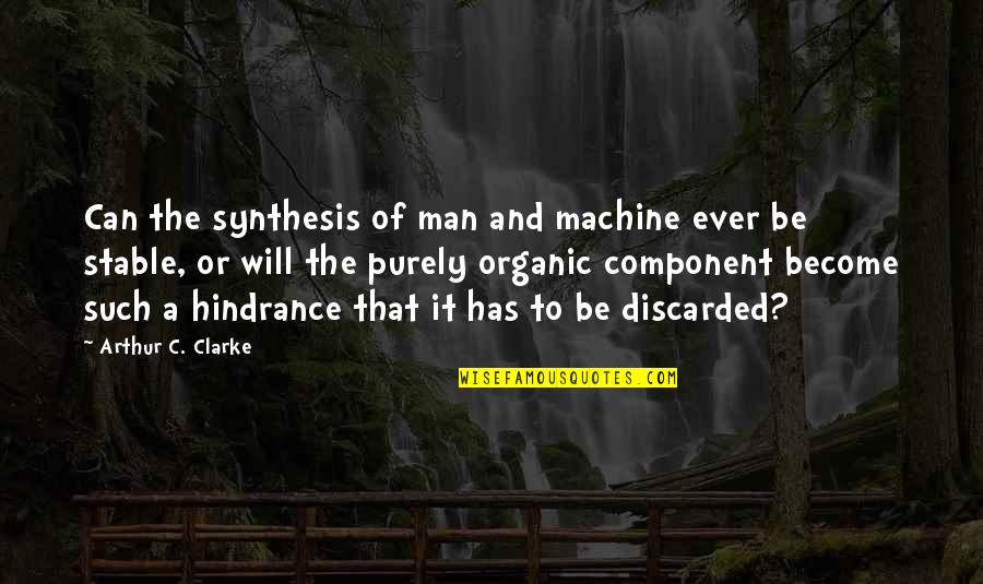 Man And Machine Quotes By Arthur C. Clarke: Can the synthesis of man and machine ever