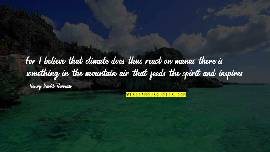 Man And Mountain Quotes By Henry David Thoreau: For I believe that climate does thus react