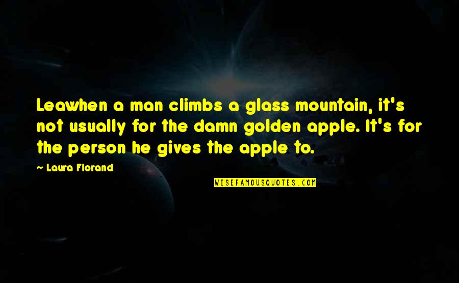 Man And Mountain Quotes By Laura Florand: Leawhen a man climbs a glass mountain, it's