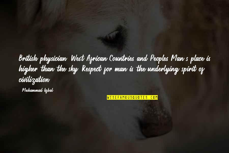 Man And Respect Quotes By Muhammad Iqbal: British physician, West African Countries and Peoples Man's