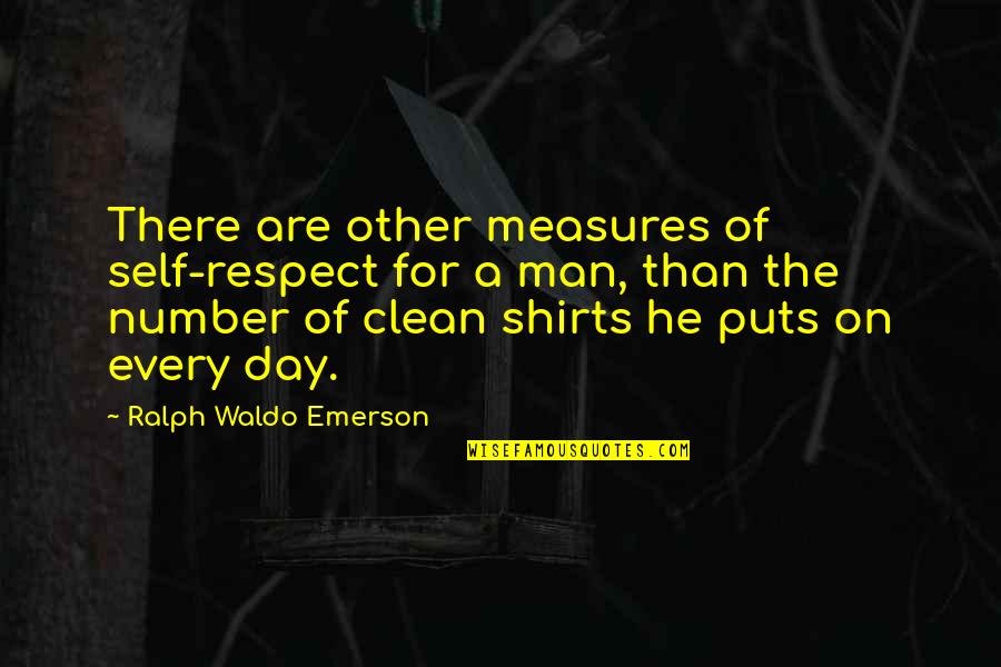 Man And Self Respect Quotes By Ralph Waldo Emerson: There are other measures of self-respect for a