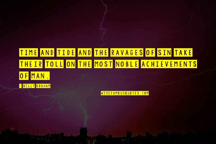 Man And Success Quotes By Billy Graham: Time and tide and the ravages of sin