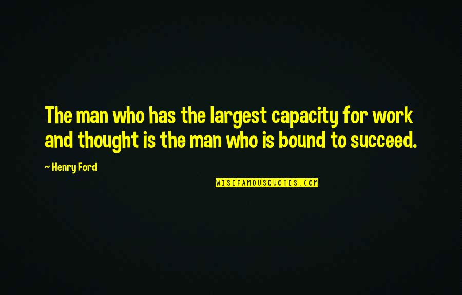 Man And Success Quotes By Henry Ford: The man who has the largest capacity for