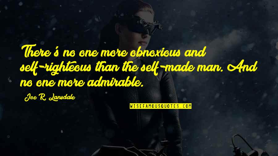 Man And Success Quotes By Joe R. Lansdale: There's no one more obnoxious and self-righteous than