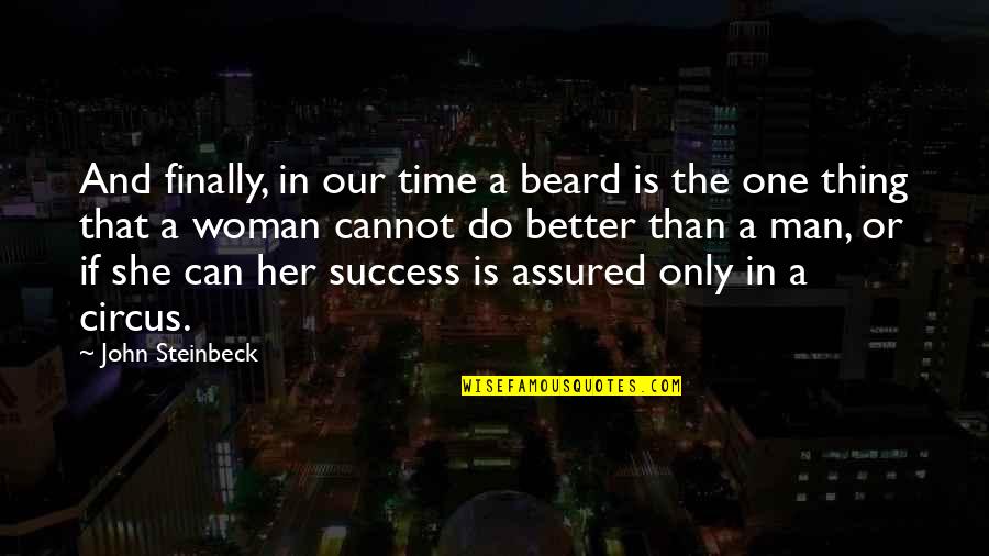 Man And Success Quotes By John Steinbeck: And finally, in our time a beard is