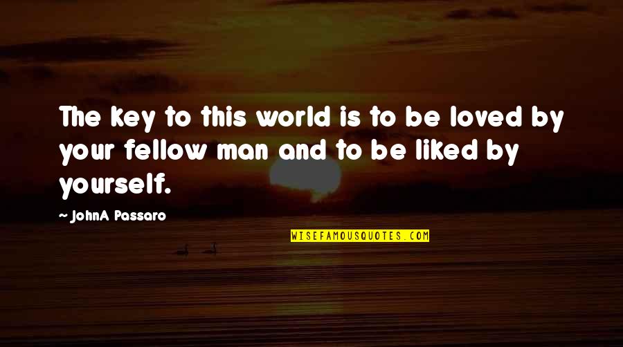 Man And Success Quotes By JohnA Passaro: The key to this world is to be