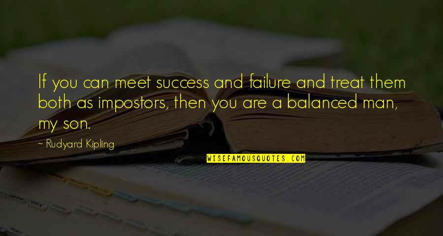 Man And Success Quotes By Rudyard Kipling: If you can meet success and failure and