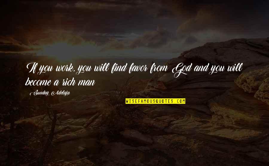 Man And Success Quotes By Sunday Adelaja: If you work, you will find favor from