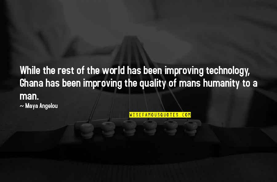 Man And Technology Quotes By Maya Angelou: While the rest of the world has been