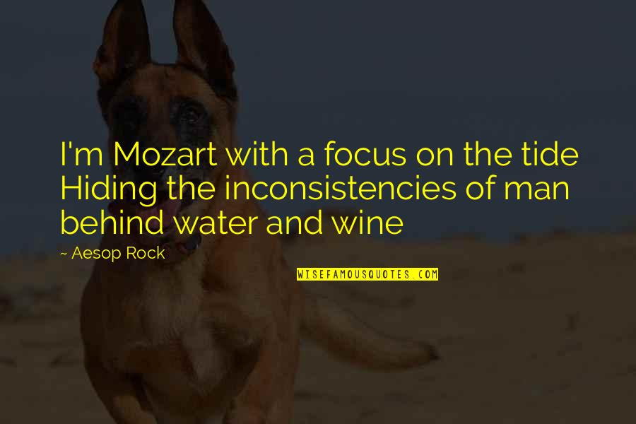 Man And Water Quotes By Aesop Rock: I'm Mozart with a focus on the tide