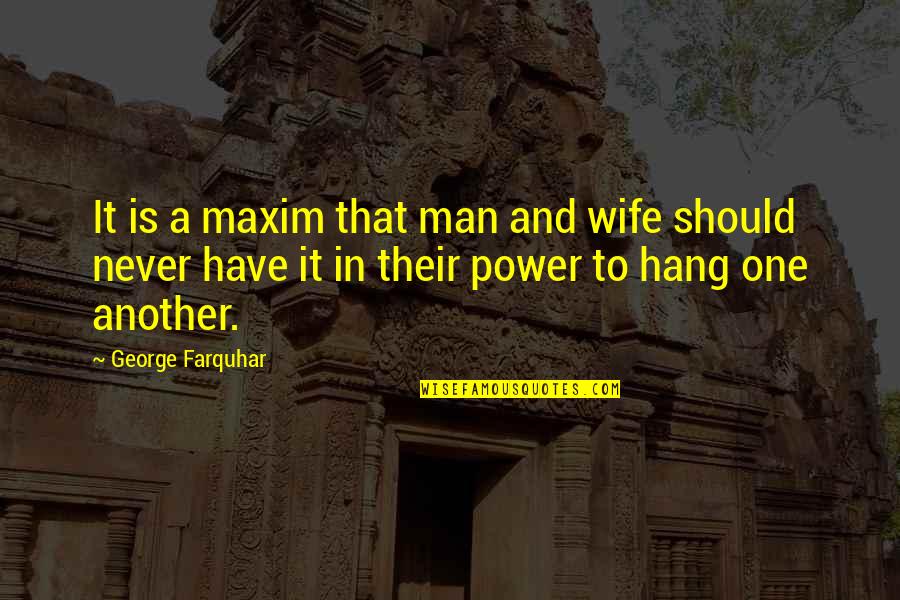 Man And Wife Quotes By George Farquhar: It is a maxim that man and wife