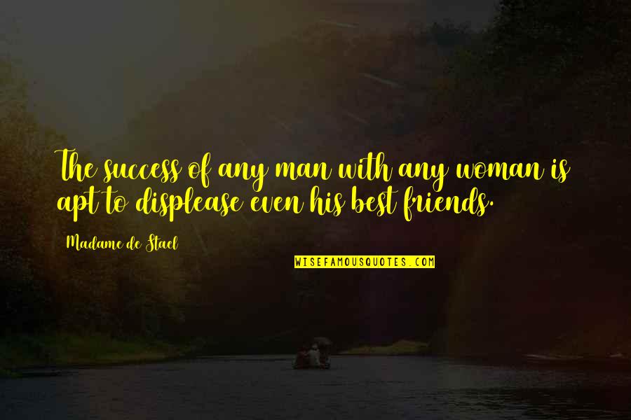 Man And Woman Best Friends Quotes By Madame De Stael: The success of any man with any woman