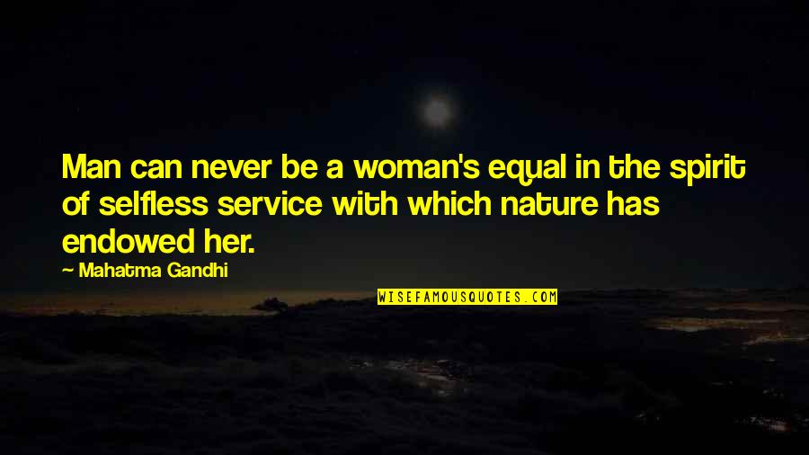 Man And Woman Equal Quotes By Mahatma Gandhi: Man can never be a woman's equal in