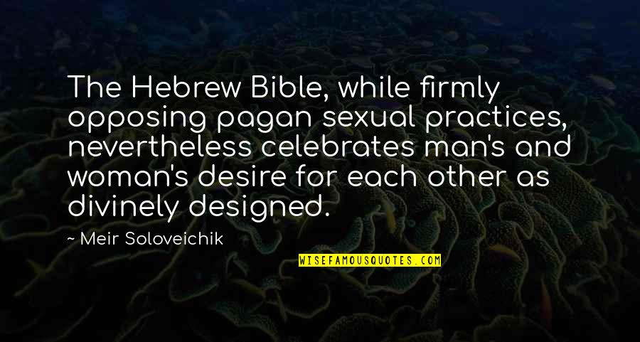 Man And Woman From The Bible Quotes By Meir Soloveichik: The Hebrew Bible, while firmly opposing pagan sexual