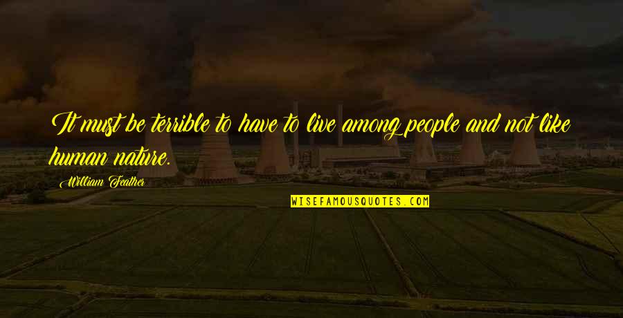 Man And Woman Hugging Quotes By William Feather: It must be terrible to have to live