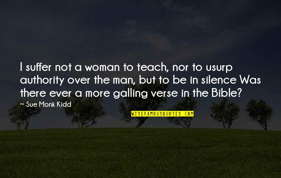 Man And Woman In The Bible Quotes By Sue Monk Kidd: I suffer not a woman to teach, nor