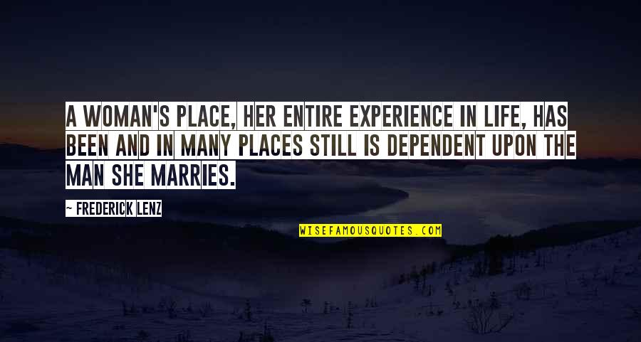 Man And Woman Quotes By Frederick Lenz: A woman's place, her entire experience in life,