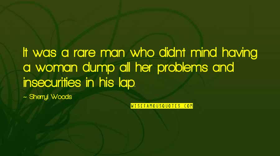 Man And Woman Quotes By Sherryl Woods: It was a rare man who didn't mind