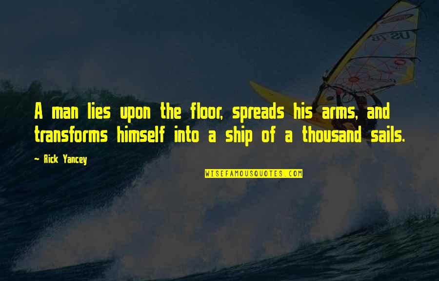 Man At Arms Quotes By Rick Yancey: A man lies upon the floor, spreads his Man At Arms Quotes By Rick Yancey: A man lies upon the floor, spreads his