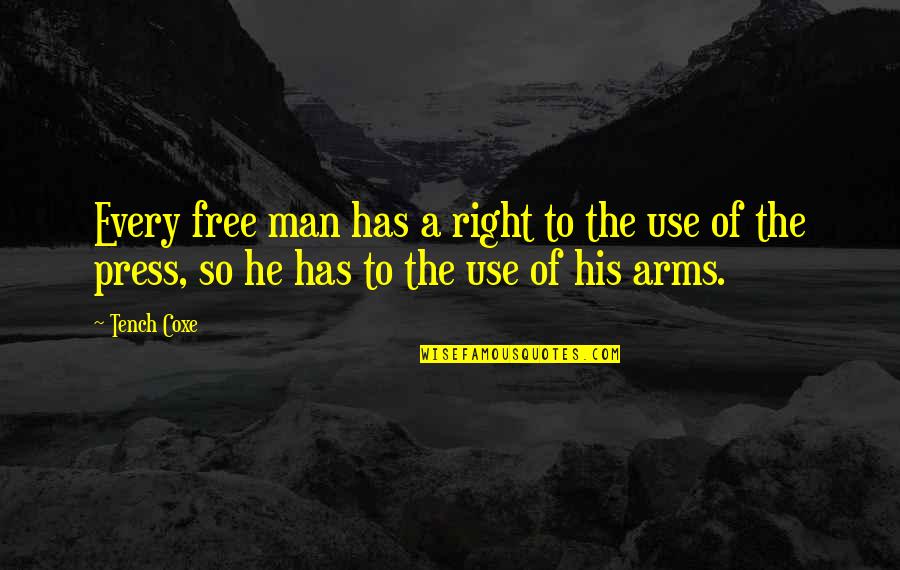 Man At Arms Quotes By Tench Coxe: Every free man has a right to the