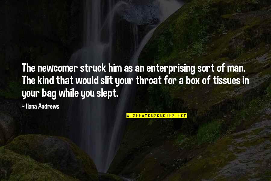 Man Bag Quotes By Ilona Andrews: The newcomer struck him as an enterprising sort