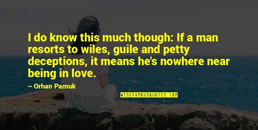 Man Being In Love Quotes By Orhan Pamuk: I do know this much though: If a