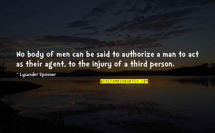Man Body Quotes By Lysander Spooner: No body of men can be said to Man Body Quotes By Lysander Spooner: No body of men can be said to
