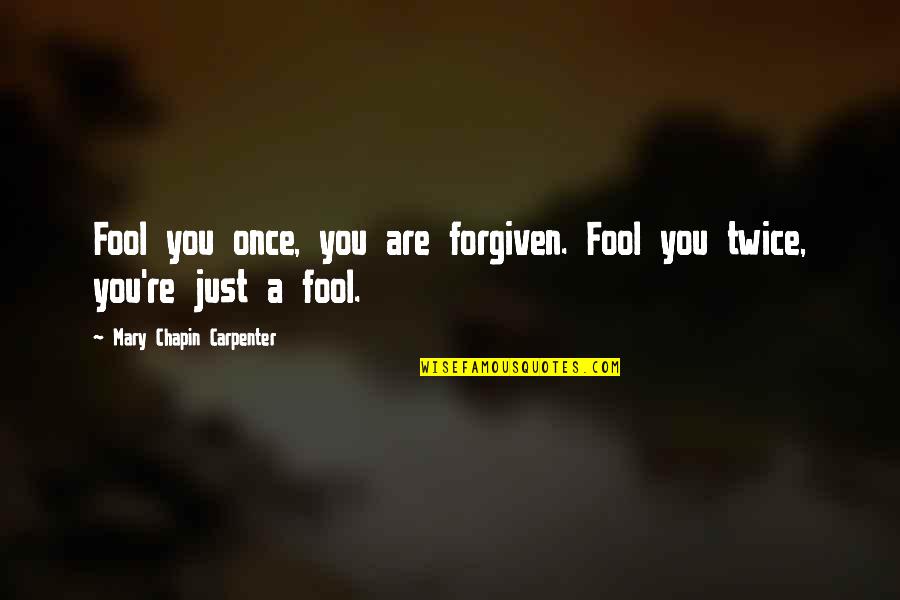 Man Called Ove Book Quotes By Mary Chapin Carpenter: Fool you once, you are forgiven. Fool you