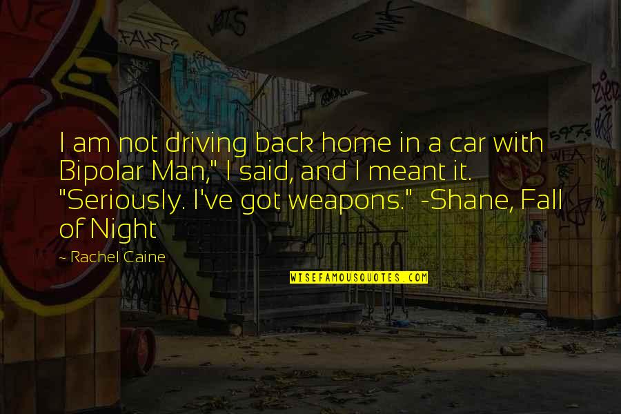 Man Car Quotes By Rachel Caine: I am not driving back home in a