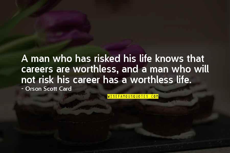 Man Card Quotes By Orson Scott Card: A man who has risked his life knows