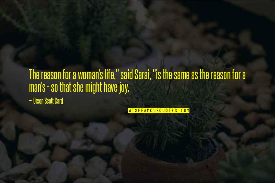 Man Card Quotes By Orson Scott Card: The reason for a woman's life," said Sarai,