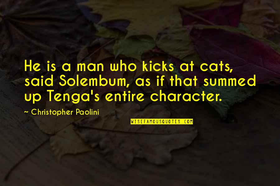 Man Cat Quotes By Christopher Paolini: He is a man who kicks at cats, Man Cat Quotes By Christopher Paolini: He is a man who kicks at cats,