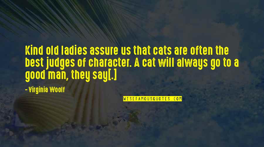 Man Cat Quotes By Virginia Woolf: Kind old ladies assure us that cats are