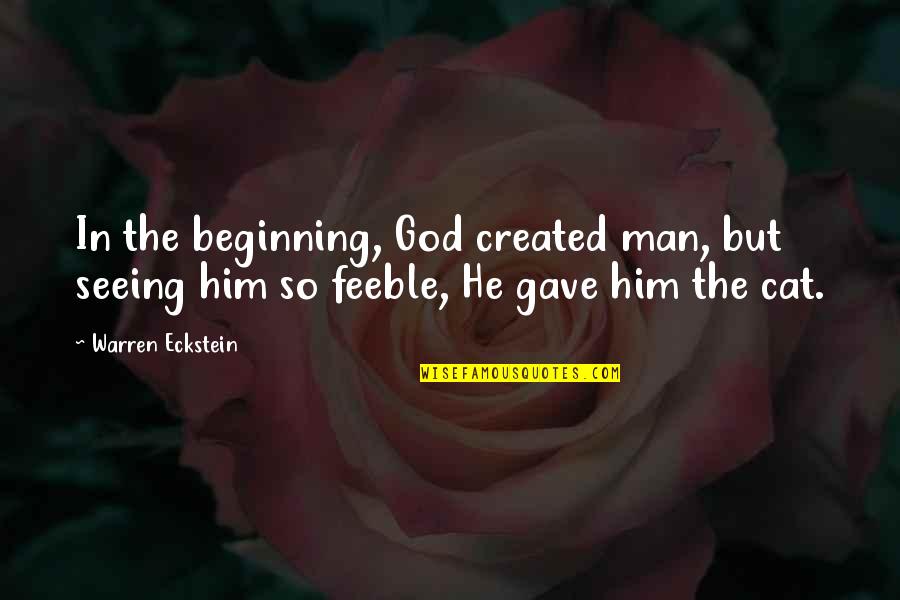 Man Cat Quotes By Warren Eckstein: In the beginning, God created man, but seeing