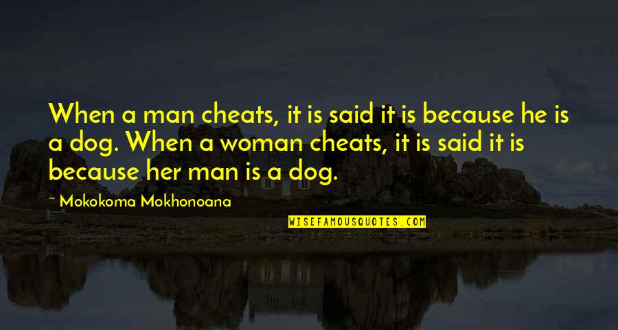 Man Cheating Quotes By Mokokoma Mokhonoana: When a man cheats, it is said it Man Cheating Quotes By Mokokoma Mokhonoana: When a man cheats, it is said it