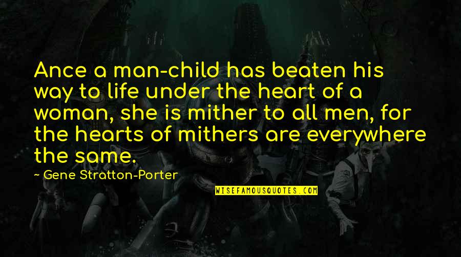 Man Child Quotes By Gene Stratton-Porter: Ance a man-child has beaten his way to