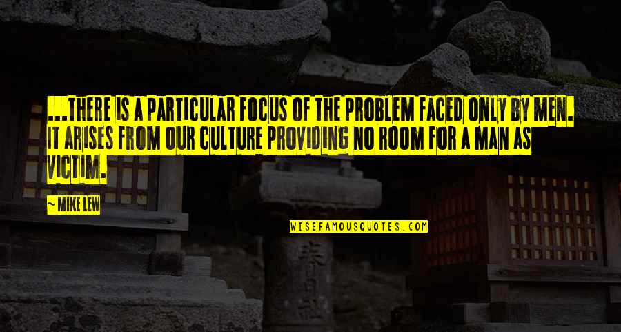 Man Child Quotes By Mike Lew: ...there is a particular focus of the problem