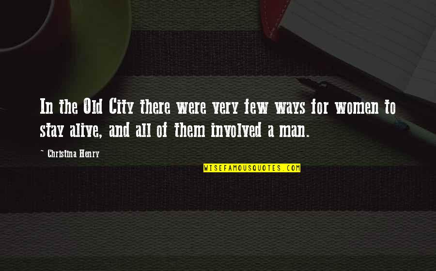 Man City Quotes By Christina Henry: In the Old City there were very few