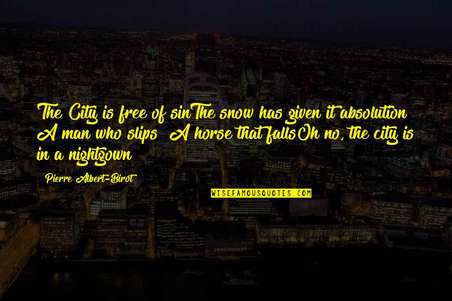 Man City Quotes By Pierre Albert-Birot: The City is free of sinThe snow has