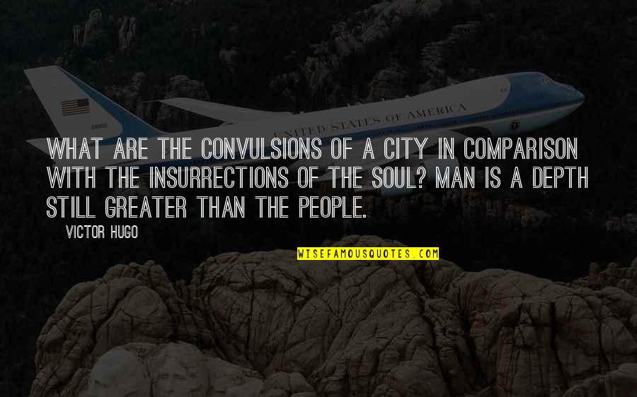 Man City Quotes By Victor Hugo: What are the convulsions of a city in