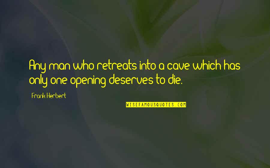 Man Depression Quotes By Frank Herbert: Any man who retreats into a cave which