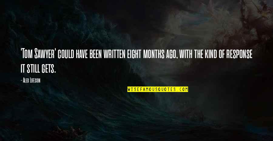 Man Eaters Of Tsavo Quotes By Alex Lifeson: 'Tom Sawyer' could have been written eight months Man Eaters Of Tsavo Quotes By Alex Lifeson: 'Tom Sawyer' could have been written eight months