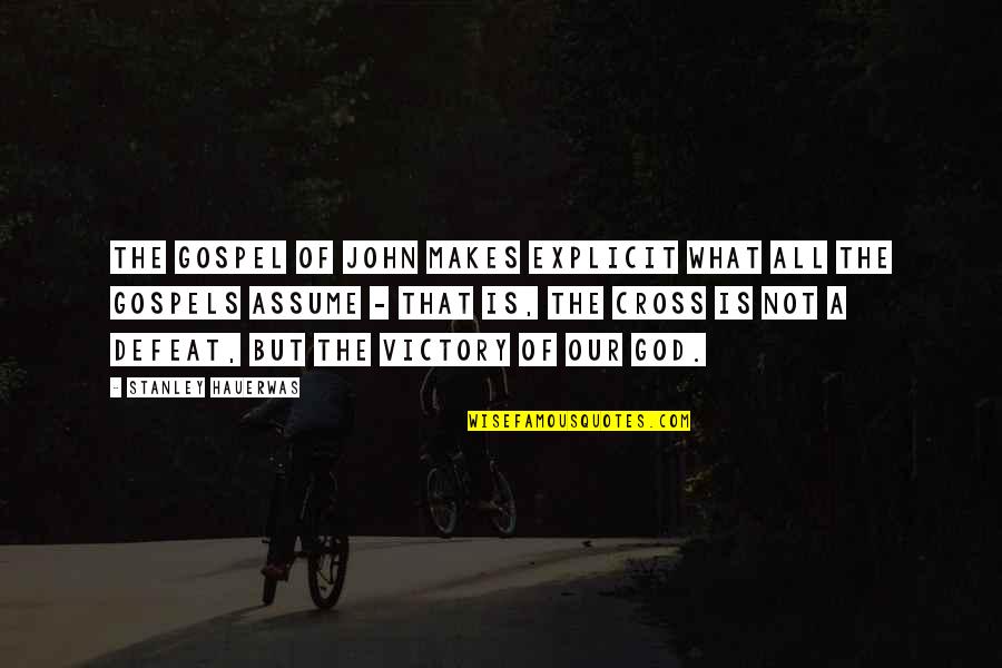 Man Eaters Of Tsavo Quotes By Stanley Hauerwas: The Gospel of John makes explicit what all Man Eaters Of Tsavo Quotes By Stanley Hauerwas: The Gospel of John makes explicit what all